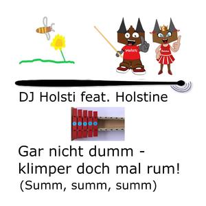 Gar nicht dumm klimper doch mal rum! (Summ, summ, summ) (feat. Holstine)