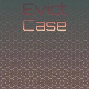 Evict Case