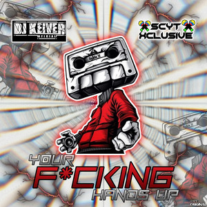 Your F*cking Hands Up