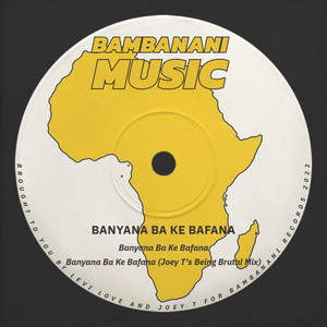 Banyana Ba Ke Bafana [feat. Joey T] (Joey T Being Brutal Remix)