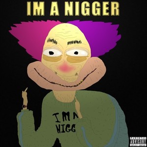 I Am a Nigger (Explicit)