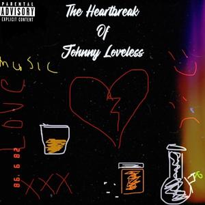 The Heartbreak of Johnny Loveless (Explicit)