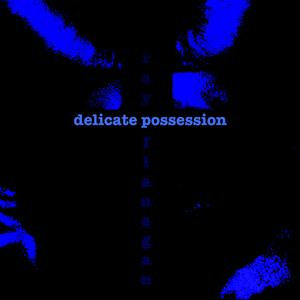 Delicate Possession