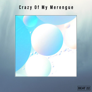 Crazy Of My Merengue Beat 22