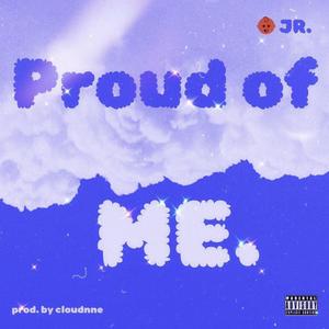 PROUD OF ME (feat. Baby jr) [Explicit]