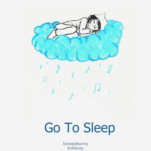 Go to Sleep (feat. KidDxsty)