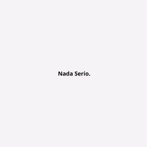 Nada Serio. (Explicit)