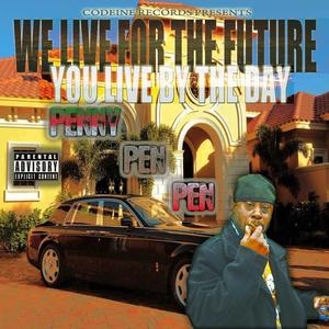 We live for the Future you live by the Day (Explicit)