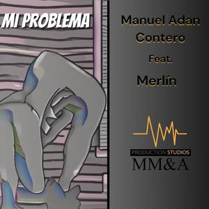 Mi Problema (feat. Manuel Adán Contero)