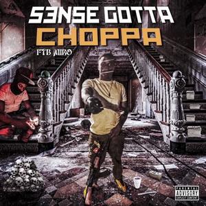 Sense Gotta Choppa (Explicit)