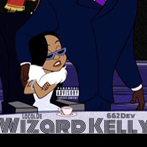 Wizard Kelly (feat. 662 Dev) [Explicit]
