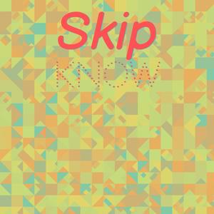 Skip Know