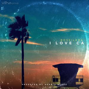 I Love CA (feat. Bossilera) (Explicit)
