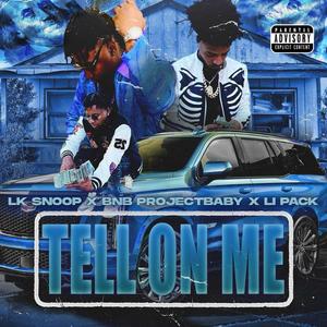 Tell on me (feat. Bnb Projectbaby & Li Pack)