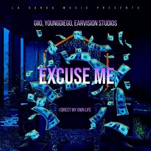 Excuse Me (feat. YoungDiego & EarVision Studios) (Explicit)