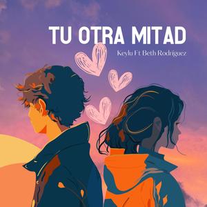 Tu otra mitad (feat. Beth Rodríguez) (Explicit)