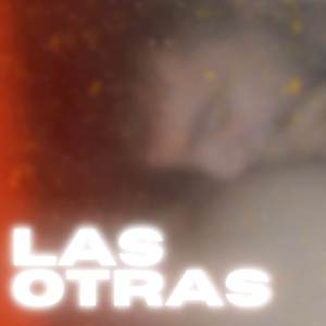 Las Otras (Explicit)