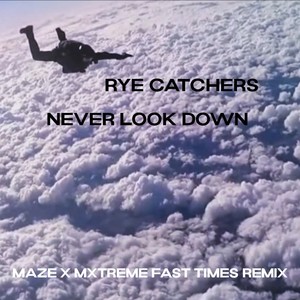 Never Look Down (Maze x Mxtreme Fast Times Remix)