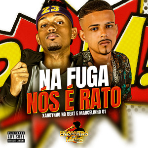 NA FUGA NÓS É RATO (Explicit)