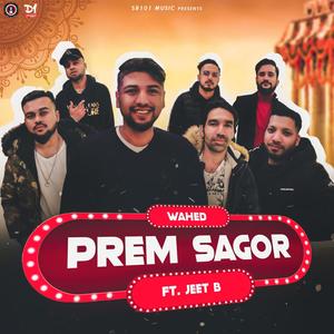 Prem Sagor (feat. Singer Wahed & Jeet B)