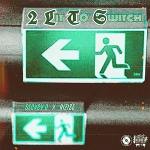 2 Lit to Switch (feat. Rizist) (Explicit)