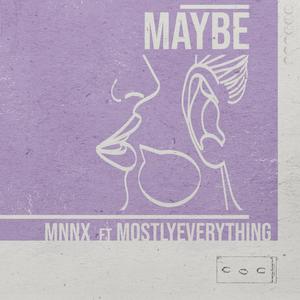 Maybe (feat. MostlyEverything)