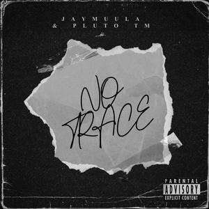 No Trace (feat. Pluto Tm) [Explicit]