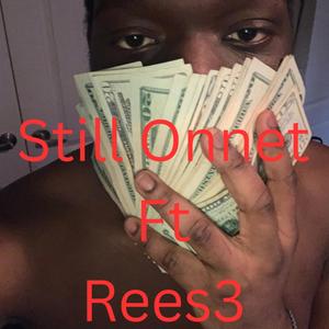 Still Onnet (feat. Rees3) (Explicit)