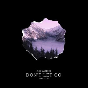 Don't Let Go (feat. Axyl) [Explicit]