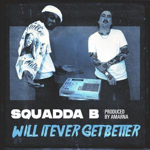 Will It Ever Get Better (Explicit)