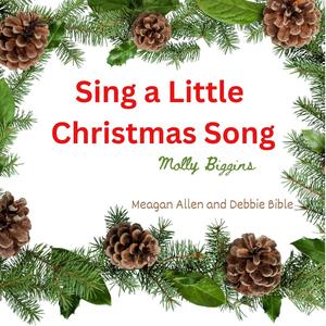 Sing a Little Christmas Song (feat. Molly Biggins)