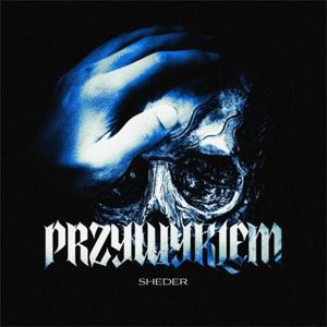 PRZYWYKŁEM (feat. Sheder) (Explicit)