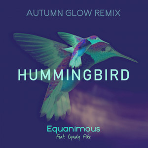 Hummingbird(feat. Cyndy Fike) (Autumn Glow Remix)