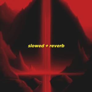 Slowed + Reverb edit of popular songs, part 1 (Explicit)