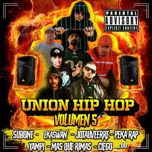 Unión Hip Hop vol. V (feat. Ciego, Subone, Ekaswan, Mas Que Rimas, Yampi, Jotauveerre & Dj Ropo) [Explicit]