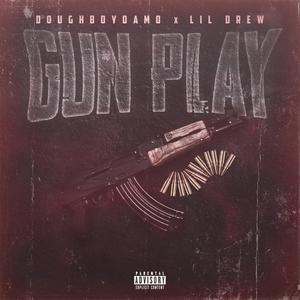 GunPlay (feat. Lil Drew) [Explicit]