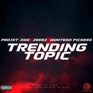 Trending Topic (feat. 2Beez & Montega Picasso) (Explicit)