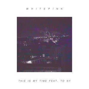 This Is My Time(feat. To NY)