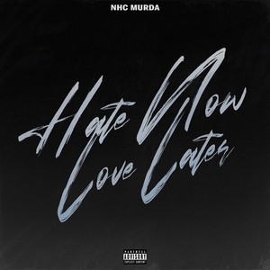 Hate Now, Love Later (Explicit)