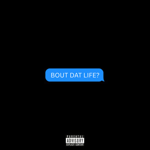 BOUT DAT LIFE (Explicit)