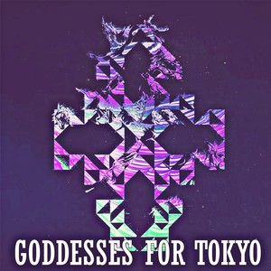 Goddesses For Tokyo