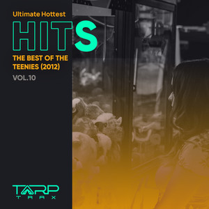 Ultimate Hottest Hits 2012, Vol. 10 (The Best of the Teenies)