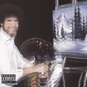 BOB ROSS (Explicit)