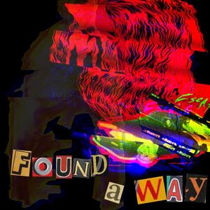 Found A Way (feat. Ayon Mukherji & Omisha Chaitanya) [Explicit]