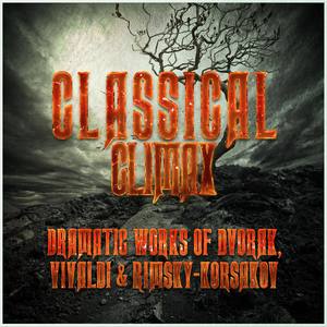 Classical Climax: Dramatic Works of Dvorak, Vivaldi & Rimsky-Korsakov