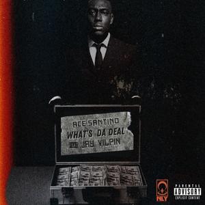 What's Da Deal (feat. Jay Vilpin) [Explicit]