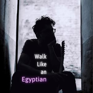 Walk Like an Egyptian