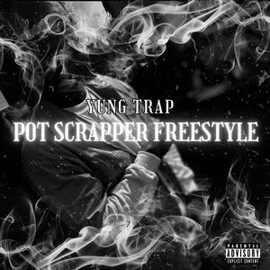 Pot Scrapper Freestyle (Explicit)