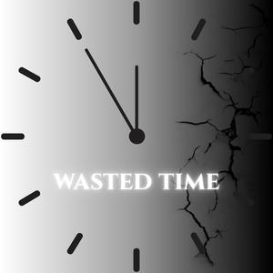 wasted time (Explicit)