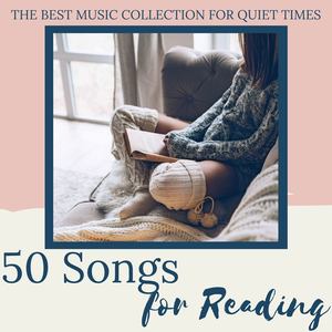 50 Songs for Reading: The Best Music Collection for Quiet Times